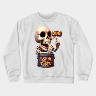 SHHHH... No One Cares Skeleton Barrel Guardian Crewneck Sweatshirt